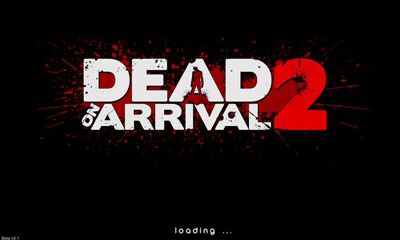 Скачать Dead on Arrival 2: Android игра на телефон и планшет.