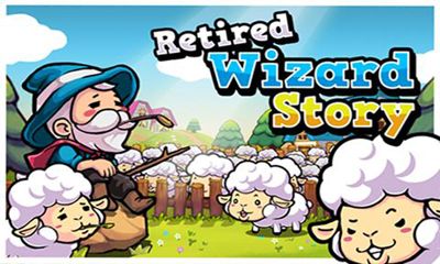Скачать Retired Wizard Story на Андроид 2.1 бесплатно.
