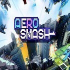 Скачайте игру Aero smash: Open fire бесплатно и Slash them all для Андроид телефонов и планшетов.