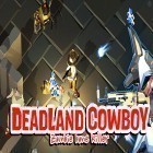 Скачайте игру Deadland cowboy: Zombie bone killer бесплатно и Rayman: Fiesta Run для Андроид телефонов и планшетов.