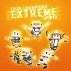 Скачайте игру Flick champions extreme sports бесплатно и Crossy нeroes для Андроид телефонов и планшетов.