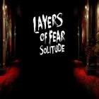 Скачайте игру Layers of fear: Solitude бесплатно и Zombie shooter 3D для Андроид телефонов и планшетов.