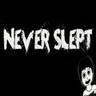 Скачайте игру Never slept: Scary creepy horror 2018 бесплатно и Lara Croft go для Андроид телефонов и планшетов.
