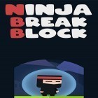 Скачайте игру Ninja break block бесплатно и Roll It для Андроид телефонов и планшетов.