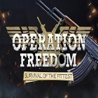Скачайте игру Operation freedom: Survival of the fittest бесплатно и Evil defenders для Андроид телефонов и планшетов.