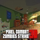 Скачайте игру Pixel combat: Zombies strike бесплатно и Zombie house: Escape 2 для Андроид телефонов и планшетов.