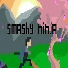 Скачайте игру Smashy ninja бесплатно и Mine world для Андроид телефонов и планшетов.