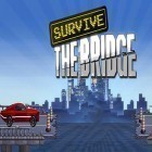 Скачайте игру Survive the bridge бесплатно и The dragon revenge для Андроид телефонов и планшетов.