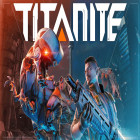 Скачайте игру Titanite бесплатно и Left to survive для Андроид телефонов и планшетов.