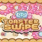 Скачайте игру Toaster swipe бесплатно и Khaba для Андроид телефонов и планшетов.