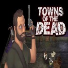 Скачайте игру Towns of the dead бесплатно и Final Defence для Андроид телефонов и планшетов.