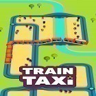 Скачайте игру Train taxi бесплатно и The light для Андроид телефонов и планшетов.