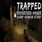 Скачайте игру Trapped: Possessed house. Scary horror story бесплатно и Dragon blaze для Андроид телефонов и планшетов.