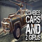 Скачайте игру Zombies, cars and 2 girls бесплатно и Fast rally racer: Drift 3D для Андроид телефонов и планшетов.