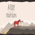 Скачайте игру A Ride into the Mountains бесплатно и Scary escape для Андроид телефонов и планшетов.