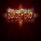 Скачайте игру Blade hero бесплатно и Rhino rush: Stampede для Андроид телефонов и планшетов.