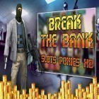 Скачайте игру Break the bank slots pokies HD бесплатно и Froad для Андроид телефонов и планшетов.