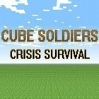 Скачайте игру Cube soldiers: Crisis survival бесплатно и Metal soldiers для Андроид телефонов и планшетов.