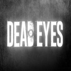 Скачайте игру Dead eyes бесплатно и Compulsive для Андроид телефонов и планшетов.