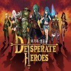 Скачайте игру Desperate heroes бесплатно и iTrousers для Андроид телефонов и планшетов.