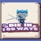 Скачайте игру Die in 100 ways бесплатно и Conquer 3 Kingdoms для Андроид телефонов и планшетов.
