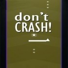 Скачайте игру Don't crash бесплатно и Sclerosis: The Dark Descent для Андроид телефонов и планшетов.