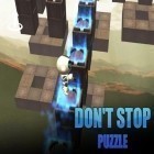 Скачайте игру Don't stop: Puzzle бесплатно и Pop gem HD для Андроид телефонов и планшетов.