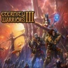 Скачайте игру Eternity warriors 3 бесплатно и Legacy of the ancients для Андроид телефонов и планшетов.