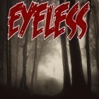 Скачайте игру Eyeless: Horror game бесплатно и Desperate heroes для Андроид телефонов и планшетов.