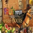Скачайте игру Fruit Ninja Puss in Boots бесплатно и Fling monster: Defend planet Х для Андроид телефонов и планшетов.