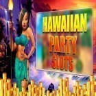 Скачайте игру Hawaiian party: Slots бесплатно и Mechs warfare для Андроид телефонов и планшетов.