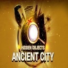 Скачайте игру Hidden objects: Ancient city бесплатно и Ultimate 3W для Андроид телефонов и планшетов.