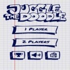 Скачайте игру Juggle the Doodle бесплатно и Max axe для Андроид телефонов и планшетов.