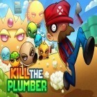 Скачайте игру Kill the plumber бесплатно и Tubex для Андроид телефонов и планшетов.