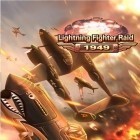 Скачайте игру Lighting fighter raid: Air fighter war 1949 бесплатно и Zombie escape для Андроид телефонов и планшетов.