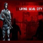 Скачайте игру Living dead city бесплатно и Talking 3 Headed Dragon для Андроид телефонов и планшетов.