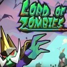 Скачайте игру Lord of zombies бесплатно и Crazy Survival для Андроид телефонов и планшетов.