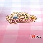 Скачайте игру Match donuts and candies бесплатно и Diversion для Андроид телефонов и планшетов.