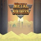 Скачайте игру Metal soldiers бесплатно и Speed temple для Андроид телефонов и планшетов.