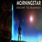 Скачайте игру Morningstar: Descent deadrock бесплатно и Mini racing: Adventures для Андроид телефонов и планшетов.