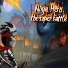 Скачайте игру Ninja hero: The super battle бесплатно и The enchanted cave для Андроид телефонов и планшетов.