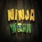 Скачайте игру Ninja worm бесплатно и Big Top THD для Андроид телефонов и планшетов.