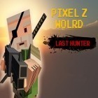 Скачайте игру Pixel Z world: Last hunter бесплатно и One vs all для Андроид телефонов и планшетов.