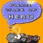 Скачайте игру Please wake up, hero бесплатно и Release the ninja для Андроид телефонов и планшетов.