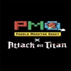 Скачайте игру Puzzle monster quest: Attack on titan бесплатно и Regular ordinary boy для Андроид телефонов и планшетов.