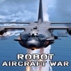 Скачайте игру Robot: Aircraft war бесплатно и Snow dream для Андроид телефонов и планшетов.