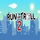 Скачайте игру Run like troll 2: Run to die бесплатно и Bakery story 2: Love and cupcakes для Андроид телефонов и планшетов.
