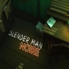 Скачайте игру Slender man: Noire бесплатно и Castle raid 2 для Андроид телефонов и планшетов.