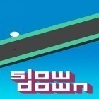 Скачайте игру Slow down бесплатно и Dojo Madness для Андроид телефонов и планшетов.