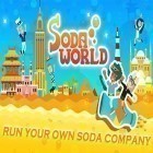 Скачайте игру Soda world: Your soda inc бесплатно и Mike's world для Андроид телефонов и планшетов.